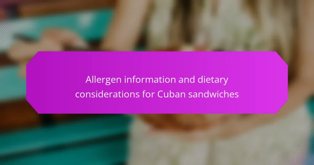 Allergen information and dietary considerations for Cuban sandwiches