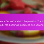 Authentic Cuban Sandwich Preparation: Traditional Ingredients, Cooking Equipment, and Serving Tips