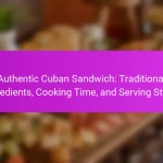 Authentic Cuban Sandwich: Traditional Ingredients, Cooking Time, and Serving Styles