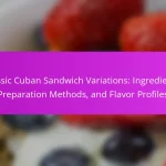 Classic Cuban Sandwich Variations: Ingredients, Preparation Methods, and Flavor Profiles