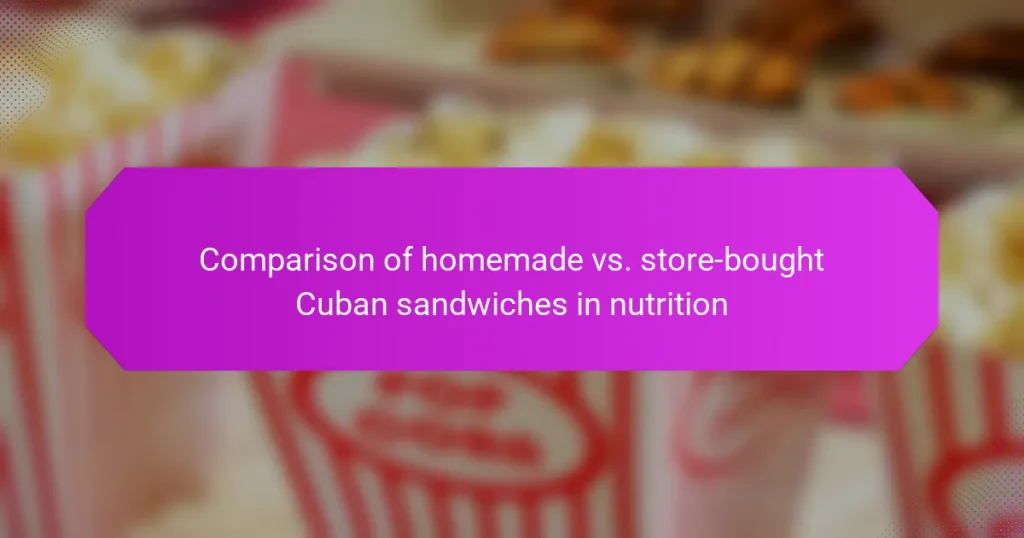 Comparison of homemade vs. store-bought Cuban sandwiches in nutrition