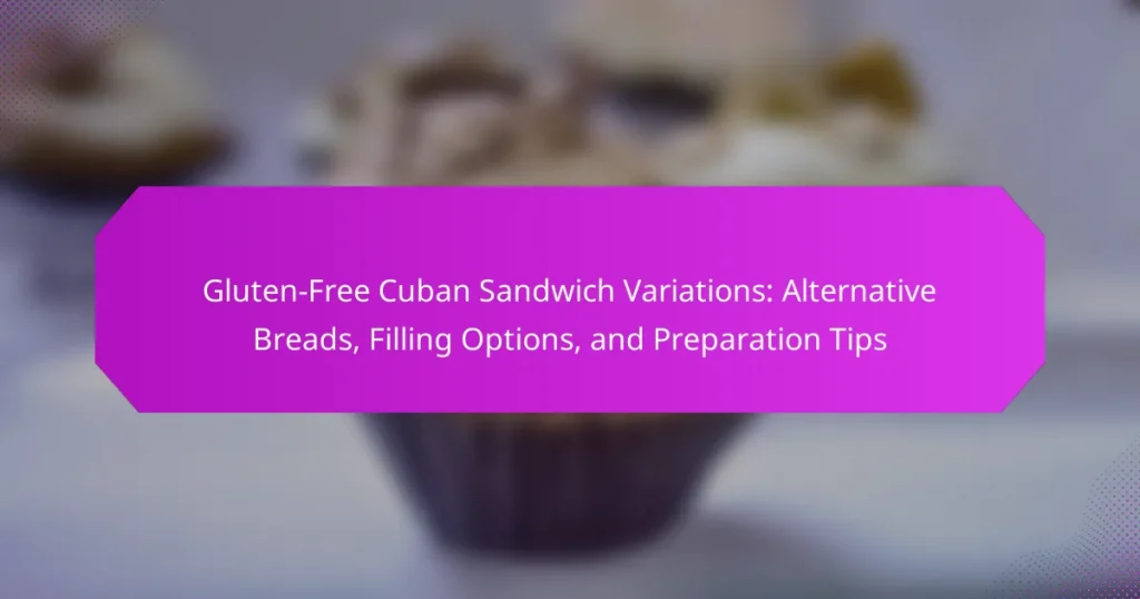 Gluten-Free Cuban Sandwich Variations: Alternative Breads, Filling Options, and Preparation Tips