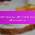 Health advantages of key ingredients in Cuban sandwiches