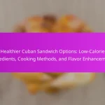 Healthier Cuban Sandwich Options: Low-Calorie Ingredients, Cooking Methods, and Flavor Enhancements