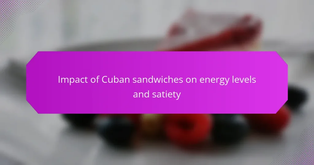 Impact of Cuban sandwiches on energy levels and satiety