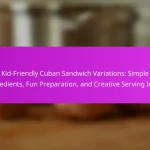 Kid-Friendly Cuban Sandwich Variations: Simple Ingredients, Fun Preparation, and Creative Serving Ideas