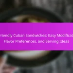 Kid-Friendly Cuban Sandwiches: Easy Modifications, Flavor Preferences, and Serving Ideas