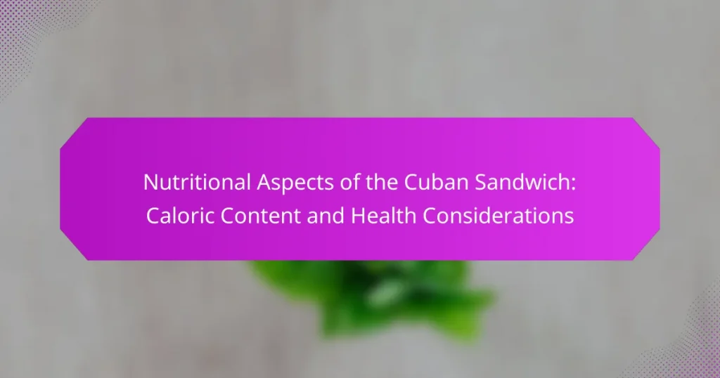 Nutritional Aspects of the Cuban Sandwich: Caloric Content and Health Considerations