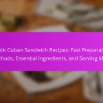 Quick Cuban Sandwich Recipes: Fast Preparation Methods, Essential Ingredients, and Serving Ideas