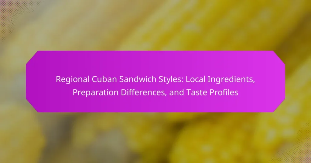 Regional Cuban Sandwich Styles: Local Ingredients, Preparation Differences, and Taste Profiles