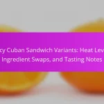 Spicy Cuban Sandwich Variants: Heat Levels, Ingredient Swaps, and Tasting Notes