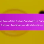 The Role of the Cuban Sandwich in Cuban Culture: Traditions and Celebrations