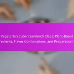 Vegetarian Cuban Sandwich Ideas: Plant-Based Ingredients, Flavor Combinations, and Preparation Tips
