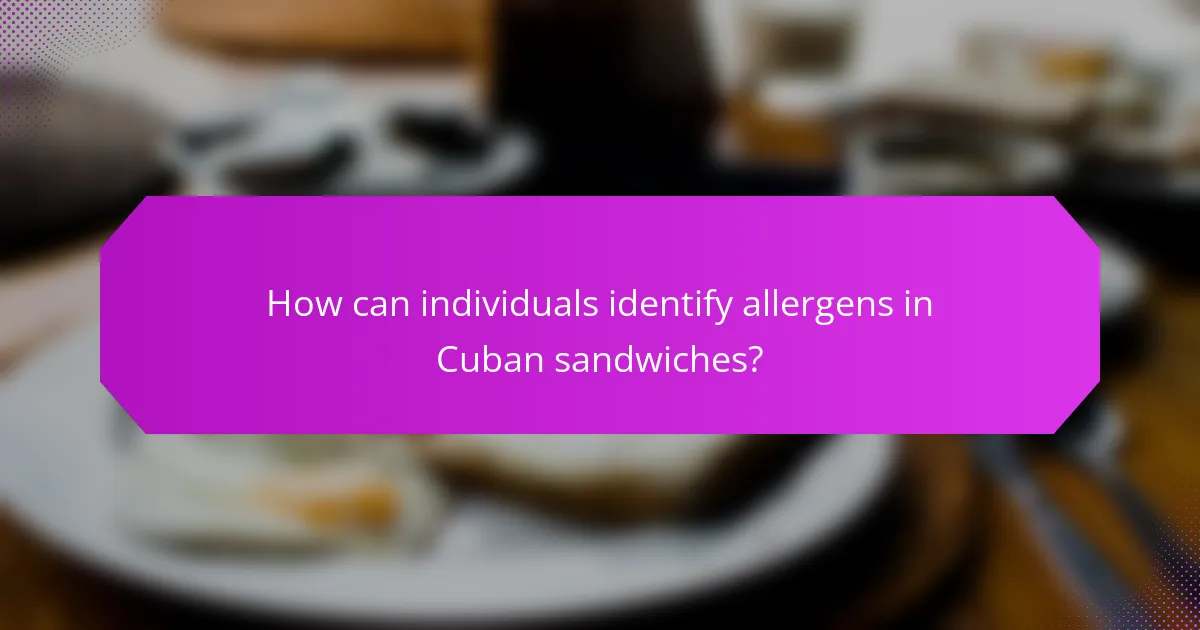 How can individuals identify allergens in Cuban sandwiches?