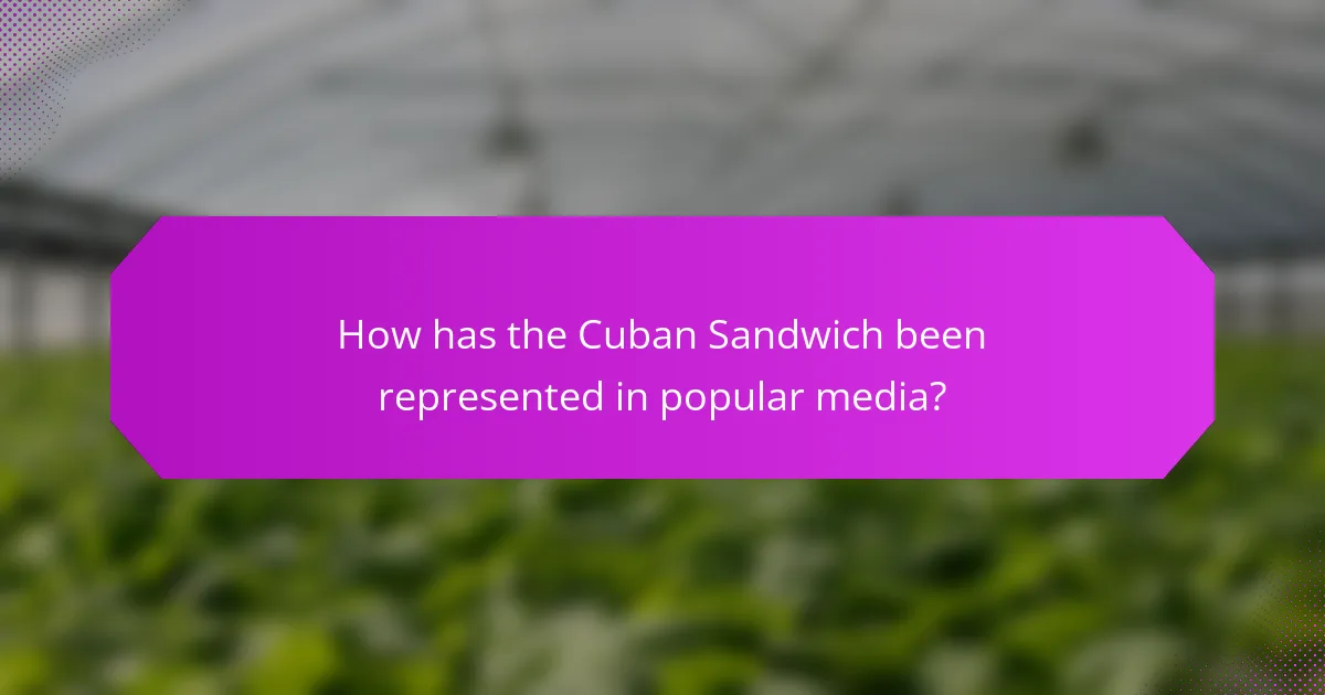 How has the Cuban Sandwich been represented in popular media?