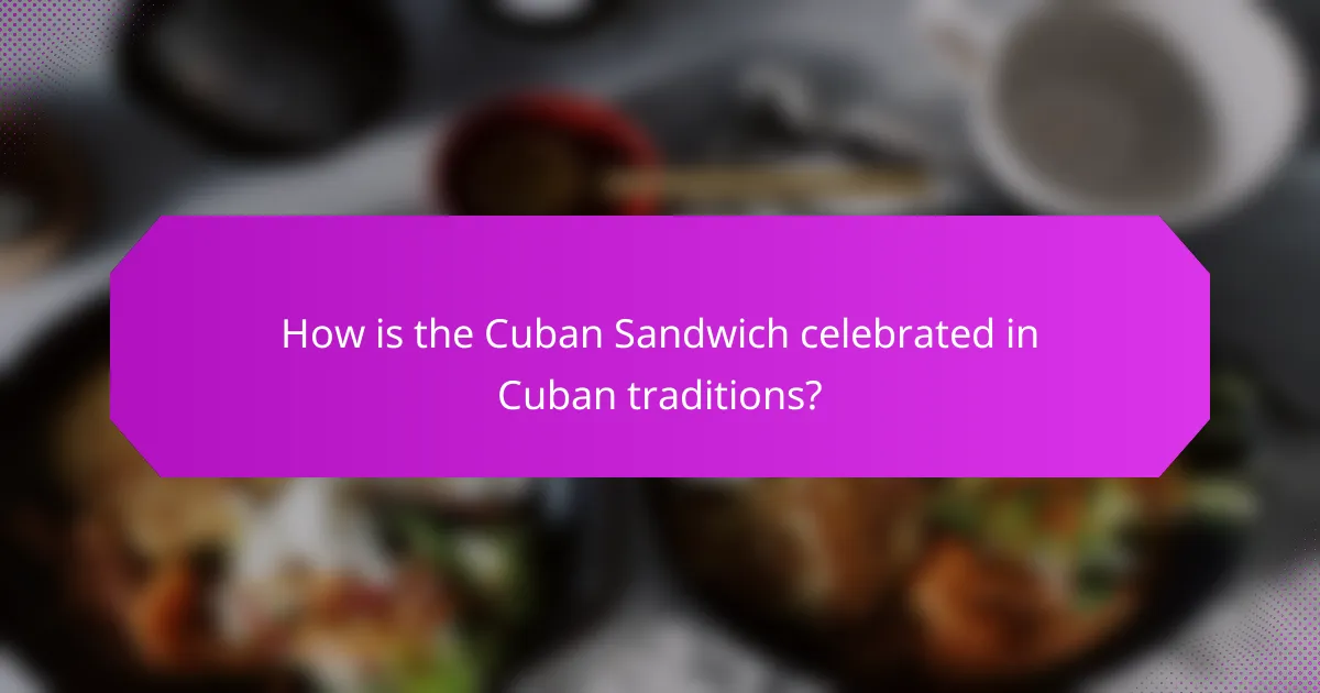 How is the Cuban Sandwich celebrated in Cuban traditions?