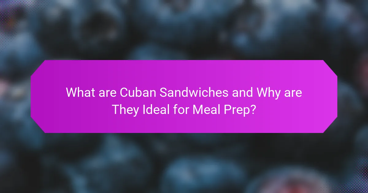 What are Cuban Sandwiches and Why are They Ideal for Meal Prep?