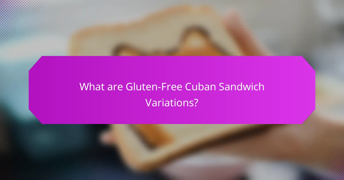 What are Gluten-Free Cuban Sandwich Variations?