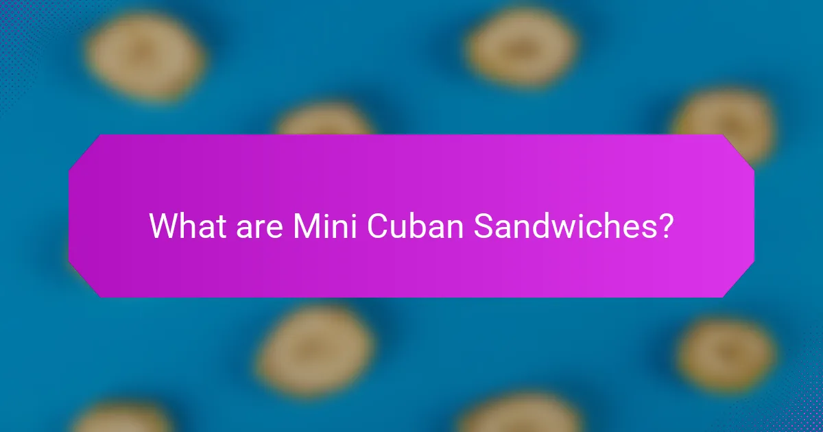 What are Mini Cuban Sandwiches?