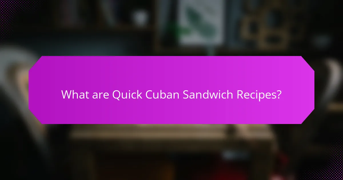 What are Quick Cuban Sandwich Recipes?