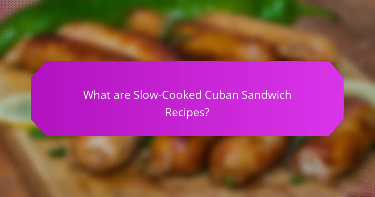 What are Slow-Cooked Cuban Sandwich Recipes?
