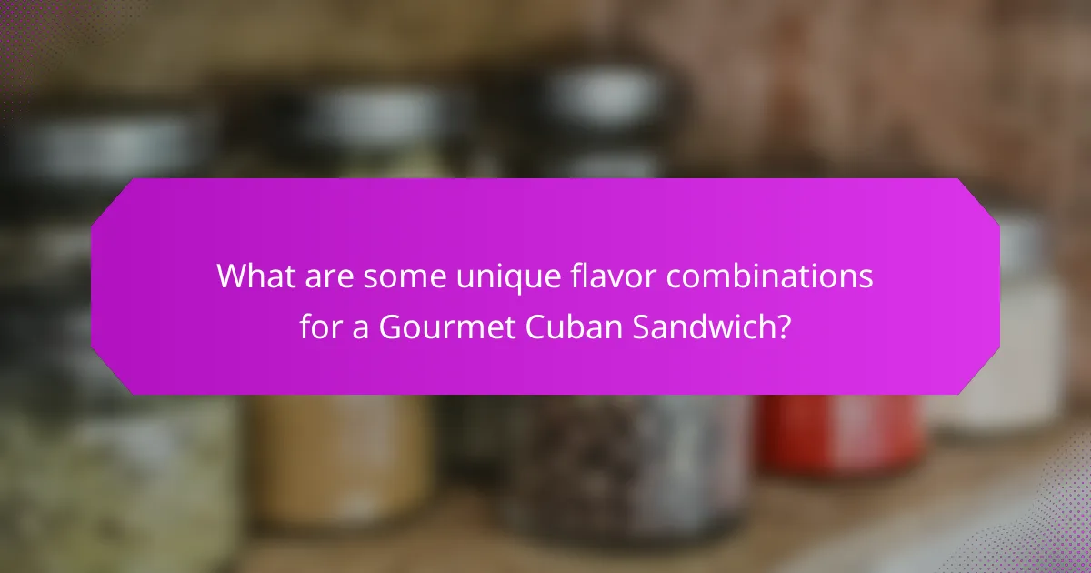 What are some unique flavor combinations for a Gourmet Cuban Sandwich?