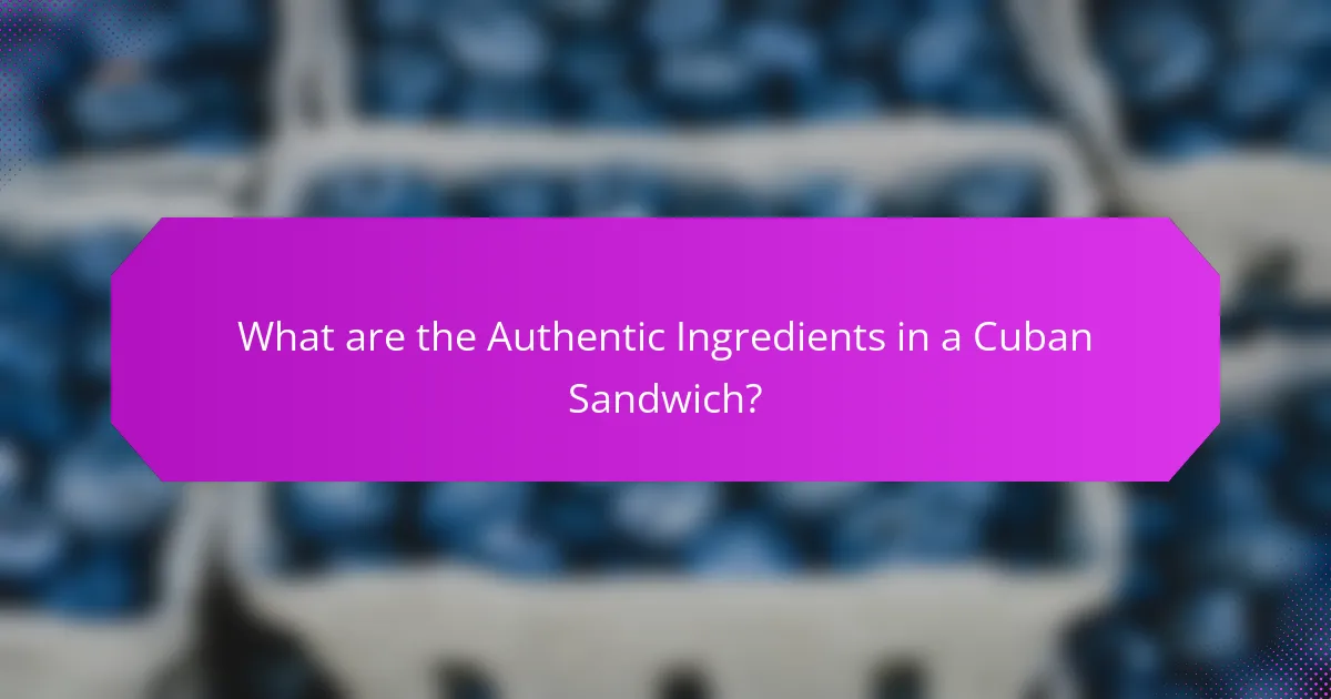 What are the Authentic Ingredients in a Cuban Sandwich?