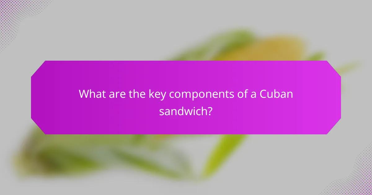 What are the key components of a Cuban sandwich?