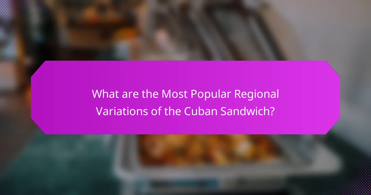 What are the Most Popular Regional Variations of the Cuban Sandwich?