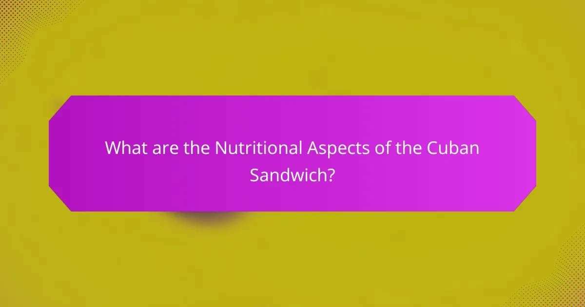 What are the Nutritional Aspects of the Cuban Sandwich?