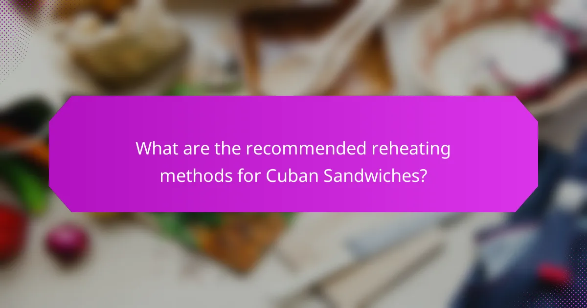 What are the recommended reheating methods for Cuban Sandwiches?