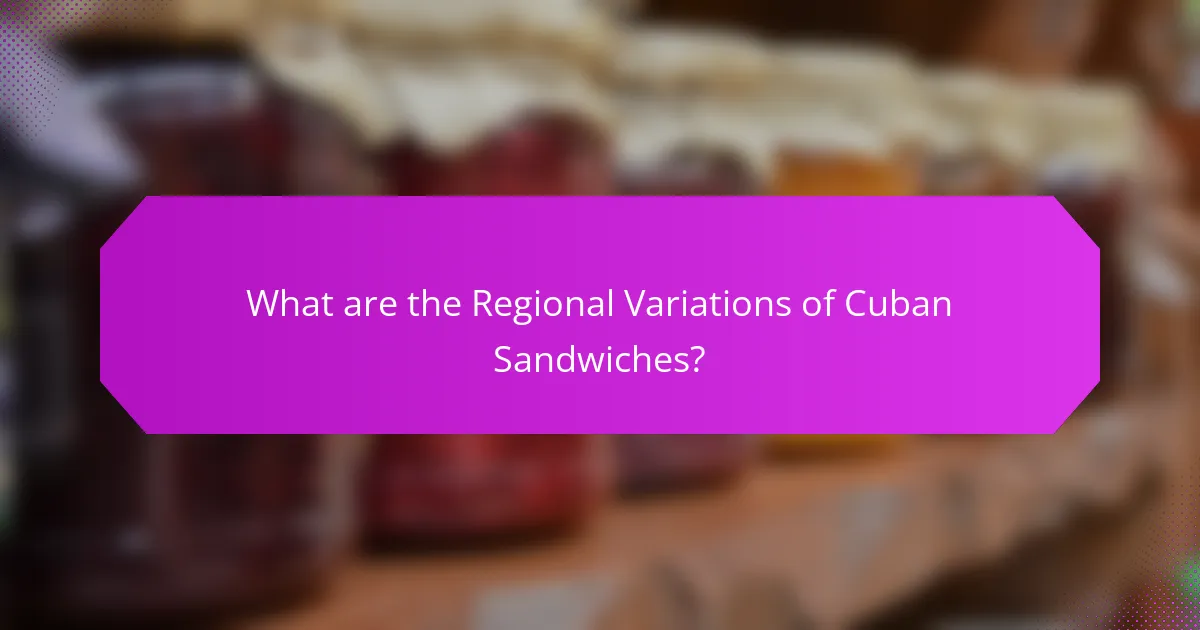 What are the Regional Variations of Cuban Sandwiches?