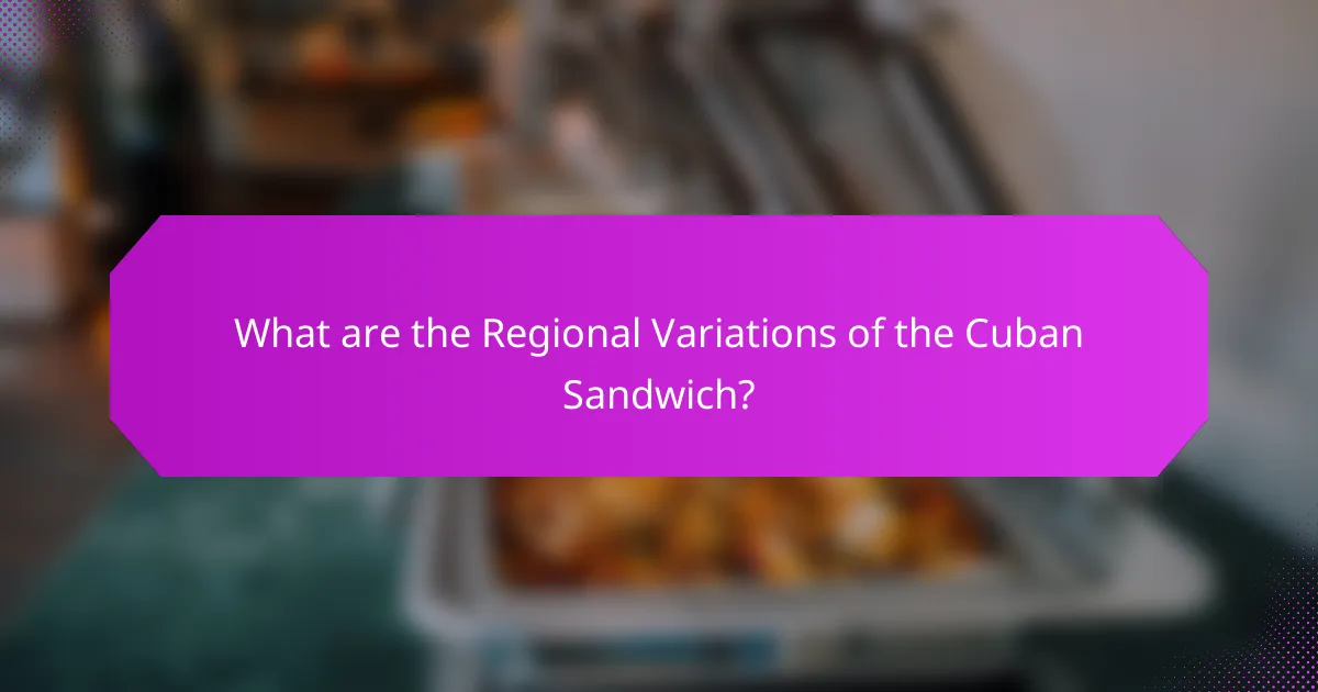 What are the Regional Variations of the Cuban Sandwich?