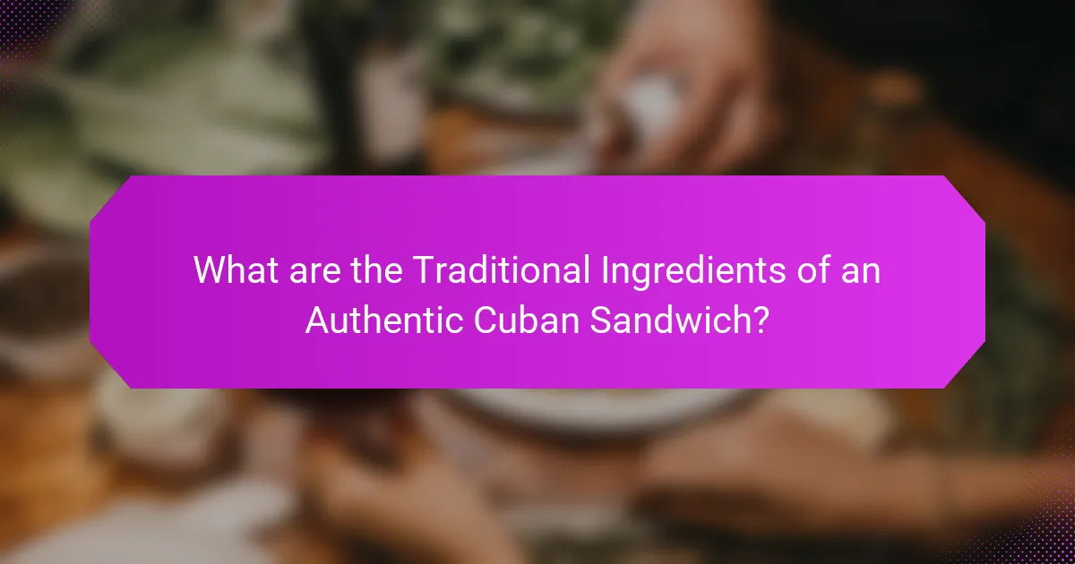 What are the Traditional Ingredients of an Authentic Cuban Sandwich?