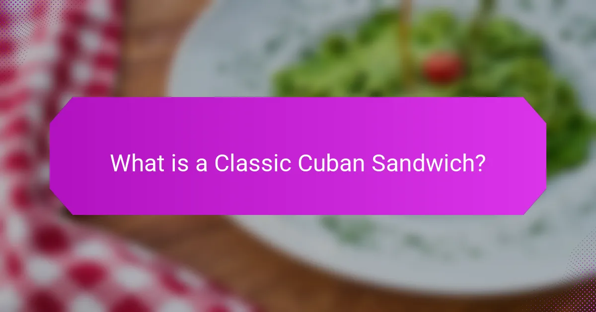What is a Classic Cuban Sandwich?