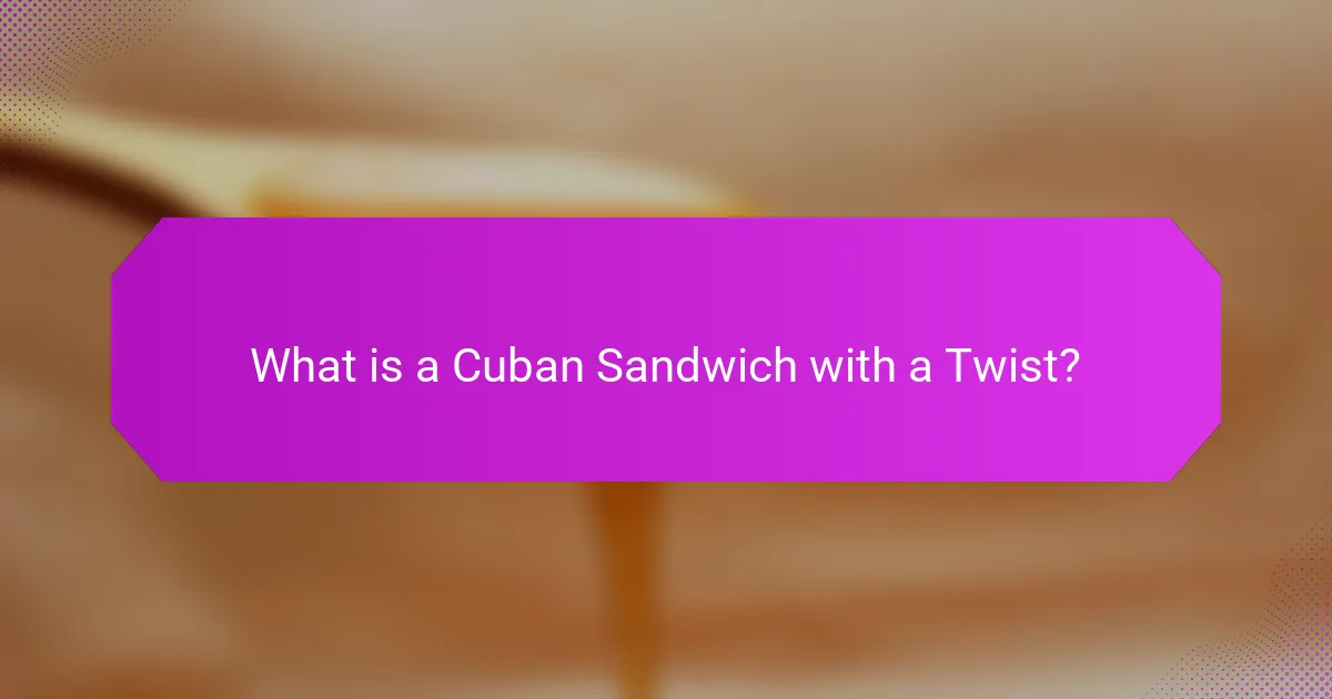 What is a Cuban Sandwich with a Twist?