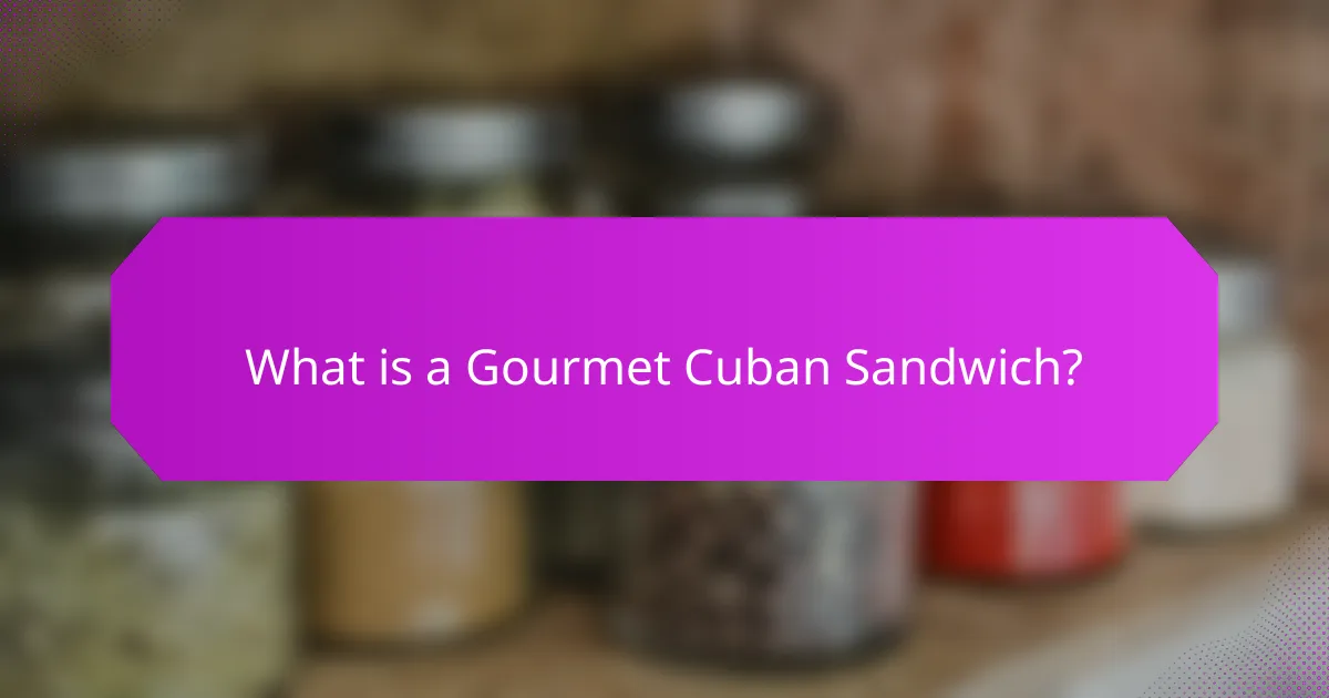 What is a Gourmet Cuban Sandwich?
