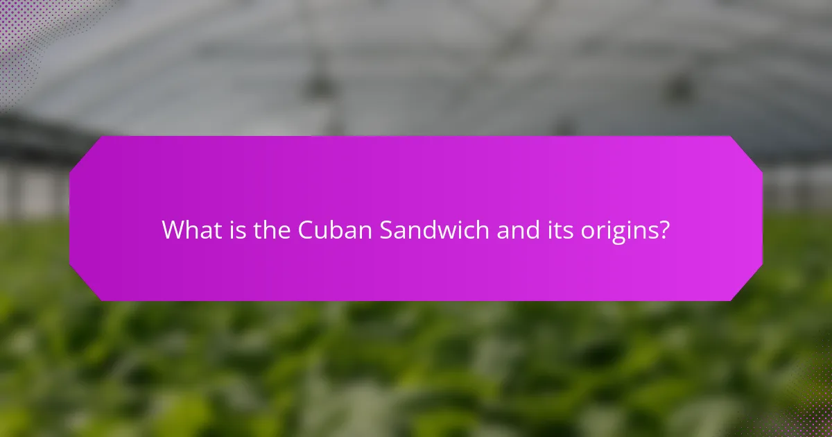 What is the Cuban Sandwich and its origins?